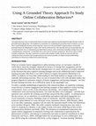 Research paper thumbnail of Using A Grounded Theory Approach To Study Online Collaboration Behaviors