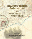 Research paper thumbnail of  İstanbul Teknik Üniversitesi ve Mühendislik Tarihimiz (İstanbul Technical University and Our Engineering History), (Mustafa Kaçar, Burak Barutçu, Atilla Bir, Cemil Ozan Ceylan and Aras Neftçi ile beraber) ed. M. Karaca (İstanbul: Mavi Ofset, 2012)