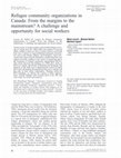 Research paper thumbnail of Refugee community organizations in Canada: From the margins to the mainstream? A challenge and opportunity for social workers