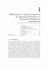 Research paper thumbnail of BGS Library: A Library Framework for Algorithm’s Evaluation in Foreground/Background Segmentation