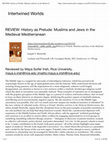 Research paper thumbnail of History as Prelude: Muslims and Jews in the Medieval Mediterranean, ed. by Joseph Montville