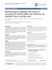 Research paper thumbnail of Methodological challenges and issues of recruiting for mental health and substance use disorders trials in primary care. 