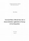 Research paper thumbnail of External Policy of Brazil since the re-democratization- application to Energy & Gas Integration