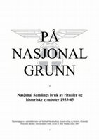 Research paper thumbnail of På nasjonal grunn : Nasjonal Samlings bruk av historiske symboler og ritualer 1933-45