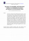 Research paper thumbnail of Receptive Accountability and Professional Capital: An examination of teachers’ perceptions in an international school.