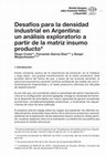 Research paper thumbnail of Desafíos para la densidad industrial en Argentina: un análisis exploratorio a partir de la matriz insumo producto