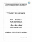 Research paper thumbnail of DISEÑO DE CONTROL INTERNO PARA LA PEQUEÑA Y MEDIANA EMPRESA DISEÑO DE CONTROL INTERNO PARA LA PEQUEÑA Y MEDIANA EMPRESA TESIS PROFESIONAL P R E S E N T A N