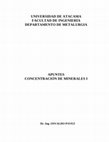 Research paper thumbnail of UNIVERSIDAD DE ATACAMA FACULTAD DE INGENIERÍA DEPARTAMENTO DE METALURGIA APUNTES CONCENTRACIÓN DE MINERALES I