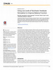 Research paper thumbnail of Using Low Levels of Stochastic Vestibular Stimulation to Improve Balance Function