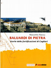 Research paper thumbnail of Baluardi di Pietra. Storia delle fortificazioni di Cagliari