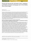 Research paper thumbnail of Placing HIV beyond the metropolis: Risks, mobilities, and health promotion among gay men in the Halifax, Nova Scotia region