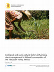 Research paper thumbnail of Ecological and socio-cultural factors influencing plant management in Náhuatl communities of the Tehuacán Valley, Mexico