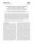 Research paper thumbnail of Integrated Production-Inventory-Distribution System Design with Risk Pooling: Model Formulation and Heuristic Solution