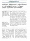 Research paper thumbnail of Influence of different types of mouthguards on strength and performance of collegiate athletes: a controlled-randomized trial