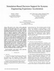 Research paper thumbnail of Simulation-based decision support for systems engineering experience acceleration