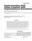 Research paper thumbnail of Understanding R&D value creation with organizational simulation