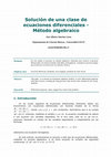 Research paper thumbnail of Solución de una clase de ecuaciones diferenciales - Método algebraico