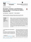 Research paper thumbnail of Disruptions, decisions, and destinations: Enter the age of 3-D printing and additive manufacturing