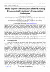 Research paper thumbnail of Multi-objective Optimization of Hard Milling Process using Evolutionary Computation Techniques