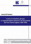 Research paper thumbnail of L'uomo, la macchina, gli spazi. La rappresentazione del lavoro nei cortometraggi del Free Cinema inglese (1956-1959)