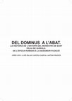 Research paper thumbnail of Del dominus a l'abat. La història de l'entorn del monestir de Sant Feliu de Guíxols. De l'època romana a la desamortització