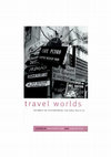 Research paper thumbnail of Travel Worlds: Journeys in Contemporary Cultural Politics (link)