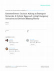 Research paper thumbnail of Extreme events decision making in transport networks: A holistic approach using emergency scenarios and decision making theory