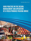 Research paper thumbnail of Good practice in the design, management and operation of a fresh produce packing-house