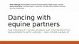 Research paper thumbnail of Dancing with equine partners: The possibilities of relational art for respectful engagements with horses and other animals.