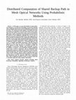 Research paper thumbnail of Distributed Computation of Shared Backup Path in Mesh Optical Networks Using Probabilistic Methods