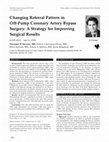 Research paper thumbnail of Changing referral pattern in off-pump coronary artery bypass surgery: a strategy for improving surgical results