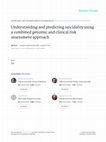 Research paper thumbnail of Understanding and predicting suicidality using a combined genomic and clinical risk assessment approach