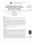 Research paper thumbnail of Sustaining success in an American school: a case for governance change