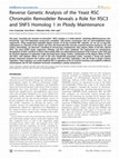 Research paper thumbnail of Reverse Genetic Analysis of the Yeast RSC Chromatin Remodeler Reveals a Role for RSC3 and SNF5 Homolog 1 in Ploidy Maintenance