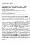 Research paper thumbnail of The value of information used in inventory control of a make-to-order inventory-production system