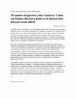 Research paper thumbnail of Ni sumiso ni agresivo, sino asertivo: Cómo ser franco, directo y justo en la interacción personal difícil. EN "GUÍA DE APOYO PSICOLÓGICO PARA UNIVERSITARIOS" Ed. Universidad de Santiago