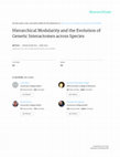 Research paper thumbnail of Hierarchical Modularity and the Evolution of Genetic Interactomes across Species