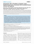 Research paper thumbnail of Autoreactive IgE Is Prevalent in Systemic Lupus Erythematosus and Is Associated with Increased Disease Activity and Nephritis