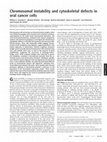 Research paper thumbnail of Chromosomal instability and cytoskeletal defects in oral cancer cells