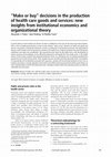 Research paper thumbnail of Make or buy" decisions in the production of health care goods and services: new insights from institutional economics and organizational theory