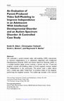 Research paper thumbnail of An Evaluation of Parent-Produced Video Self-Modeling to Improve Independence in an Adolescent With Intellectual Developmental Disorder and an Autism Spectrum Disorder: A Controlled Case Study