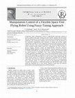 Research paper thumbnail of Manipulation Control of a Flexible Space Free Flying Robot Using Fuzzy Tuning Approach