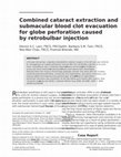 Research paper thumbnail of Combined cataract extraction and submacular blood clot evacuation for globe perforation caused by retrobulbar injection