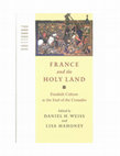 Research paper thumbnail of France and the Holy Land: Frankish Culture at the End of the Crusades, ed. with Daniel H. Weiss (Baltimore: Johns Hopkins University Press, 2005).