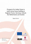 Research paper thumbnail of Prospects for timber frame in multi-storey house building in England, France, Germany, Ireland, the Netherlands and Sweden