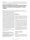 Research paper thumbnail of Improved metabolic and cardiorespiratory fitness during a recreational training program in obese children