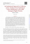 Research paper thumbnail of An Institutional Approach to Collective Action: Evidence from Faith-Based Latino Mobilization in the 2006 Immigrant Rights Protests Downloaded from