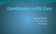 Research paper thumbnail of GAMIFICATION IN ESL