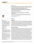 Research paper thumbnail of Evaluating outcomes used in cardiothoracic surgery interventional research: a systematic review of reviews to develop a core outcome set