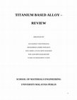 Research paper thumbnail of TITANIUM BASED ALLOY – A REVIEW